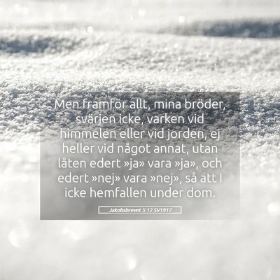 Picture 05 - Jakobsbrevet 5:12 SV1917 - Men framför allt, mina bröder, svärjen icke, - Bible Verse Picture