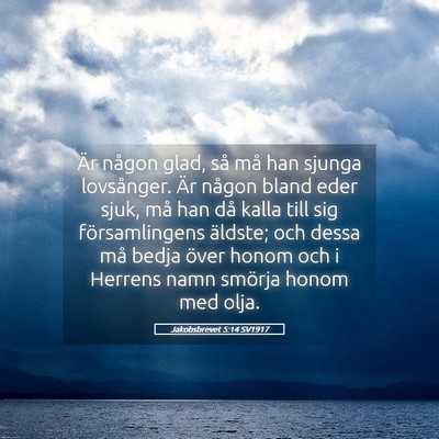 Picture 05 - Jakobsbrevet 5:14 SV1917 - Är någon glad, så må han sjunga lovsånger. - Bible Verse Picture