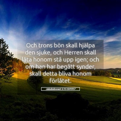 Picture 05 - Jakobsbrevet 5:15 SV1917 - Och trons bön skall hjälpa den sjuke, och - Bible Verse Picture