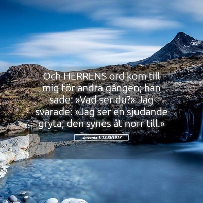 Picture 05 - Jeremia 1:13 SV1917 - Och HERRENS ord kom till mig för andra gången; - Bible Verse Picture