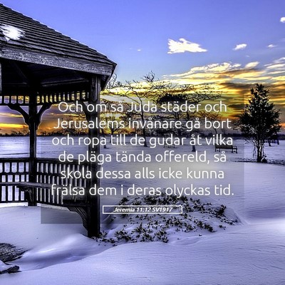 Picture 05 - Jeremia 11:12 SV1917 - Och om så Juda städer och Jerusalems invånare - Bible Verse Picture