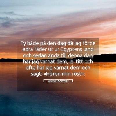 Picture 05 - Jeremia 11:7 SV1917 - Ty både på den dag då jag förde edra fäder - Bible Verse Picture