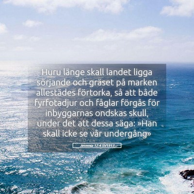 Picture 05 - Jeremia 12:4 SV1917 - Huru länge skall landet ligga sörjande och - Bible Verse Picture