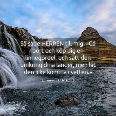 Picture 05 - Jeremia 13:1 SV1917 - Så sade HERREN till mig: »Gå bort och köp dig - Bible Verse Picture