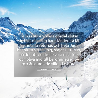 Picture 05 - Jeremia 13:11 SV1917 - Ty likasom en mans gördel sluter sig tätt - Bible Verse Picture
