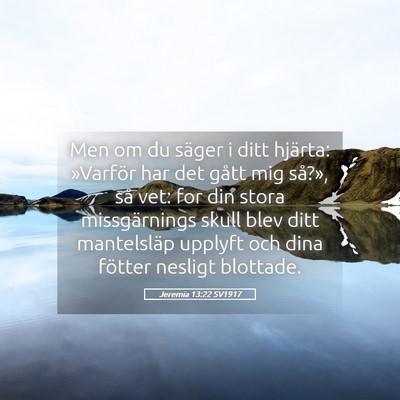 Picture 05 - Jeremia 13:22 SV1917 - Men om du säger i ditt hjärta: »Varför har - Bible Verse Picture
