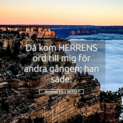 Picture 05 - Jeremia 13:3 SV1917 - Då kom HERRENS ord till mig för andra gången; - Bible Verse Picture