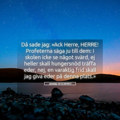 Picture 05 - Jeremia 14:13 SV1917 - Då sade jag: »Ack Herre, HERRE! Profeterna - Bible Verse Picture
