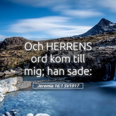Picture 05 - Jeremia 16:1 SV1917 - Och HERRENS ord kom till mig; han - Bible Verse Picture