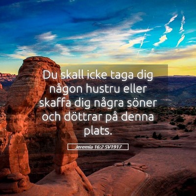 Picture 05 - Jeremia 16:2 SV1917 - Du skall icke taga dig någon hustru eller skaffa - Bible Verse Picture