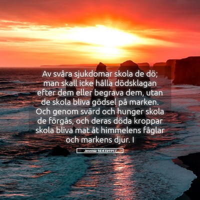 Picture 05 - Jeremia 16:4 SV1917 - Av svåra sjukdomar skola de dö; man skall icke - Bible Verse Picture