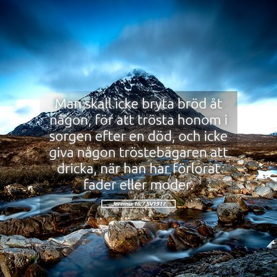 Picture 05 - Jeremia 16:7 SV1917 - Man skall icke bryta bröd åt någon, för att - Bible Verse Picture