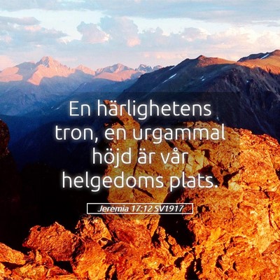 Picture 05 - Jeremia 17:12 SV1917 - En härlighetens tron, en urgammal höjd är vår - Bible Verse Picture