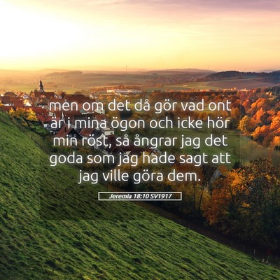 Picture 05 - Jeremia 18:10 SV1917 - men om det då gör vad ont är i mina ögon och - Bible Verse Picture