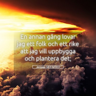 Picture 05 - Jeremia 18:9 SV1917 - En annan gång lovar jag ett folk och ett rike - Bible Verse Picture