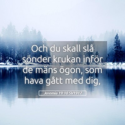 Picture 05 - Jeremia 19:10 SV1917 - Och du skall slå sönder krukan inför de mäns - Bible Verse Picture