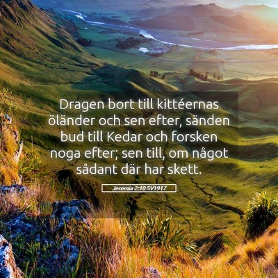Picture 05 - Jeremia 2:10 SV1917 - Dragen bort till kittéernas öländer och sen - Bible Verse Picture