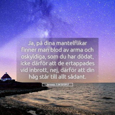 Picture 05 - Jeremia 2:34 SV1917 - Ja, på dina mantelflikar finner man blod av arma - Bible Verse Picture