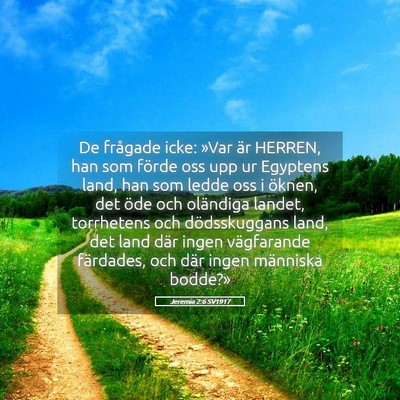 Picture 05 - Jeremia 2:6 SV1917 - De frågade icke: »Var är HERREN, han som - Bible Verse Picture