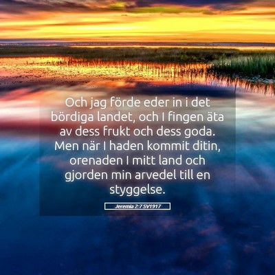 Picture 05 - Jeremia 2:7 SV1917 - Och jag förde eder in i det bördiga landet, och - Bible Verse Picture