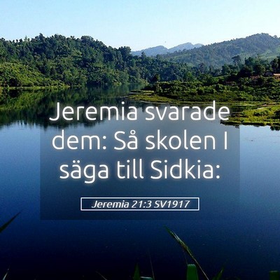 Picture 05 - Jeremia 21:3 SV1917 - Jeremia svarade dem: Så skolen I säga till - Bible Verse Picture