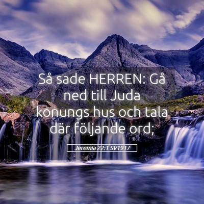 Picture 05 - Jeremia 22:1 SV1917 - Så sade HERREN: Gå ned till Juda konungs hus - Bible Verse Picture