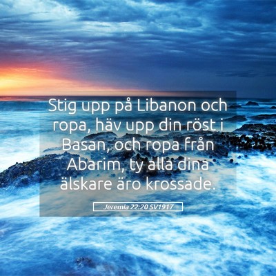 Picture 05 - Jeremia 22:20 SV1917 - Stig upp på Libanon och ropa, häv upp din röst - Bible Verse Picture