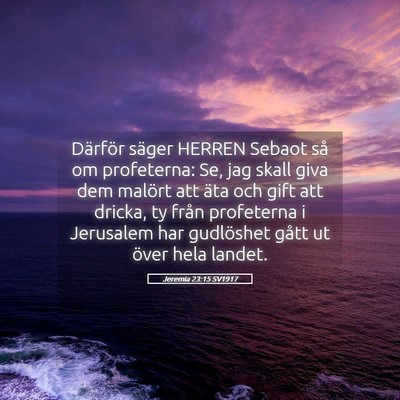 Picture 05 - Jeremia 23:15 SV1917 - Därför säger HERREN Sebaot så om profeterna: - Bible Verse Picture