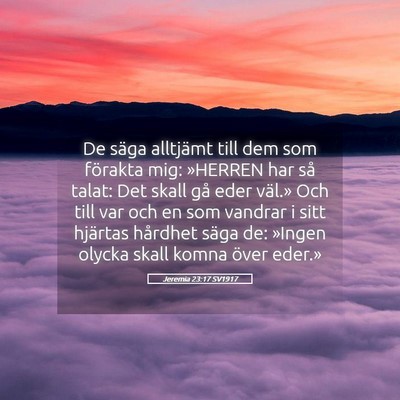 Picture 05 - Jeremia 23:17 SV1917 - De säga alltjämt till dem som förakta mig: - Bible Verse Picture