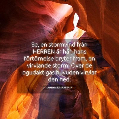 Picture 05 - Jeremia 23:19 SV1917 - Se, en stormvind från HERREN är här, hans - Bible Verse Picture