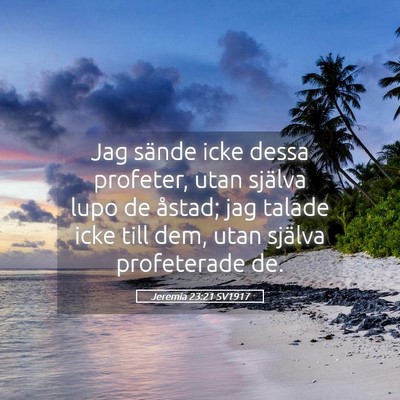Picture 05 - Jeremia 23:21 SV1917 - Jag sände icke dessa profeter, utan själva lupo - Bible Verse Picture