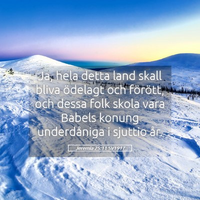 Picture 05 - Jeremia 25:11 SV1917 - Ja, hela detta land skall bliva ödelagt och - Bible Verse Picture
