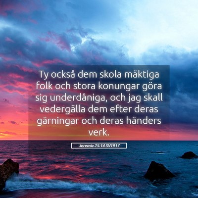 Picture 05 - Jeremia 25:14 SV1917 - Ty också dem skola mäktiga folk och stora - Bible Verse Picture