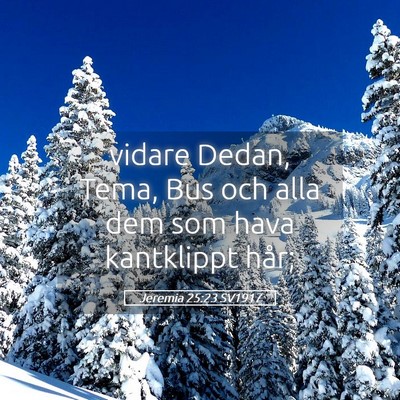 Picture 05 - Jeremia 25:23 SV1917 - vidare Dedan, Tema, Bus och alla dem som hava - Bible Verse Picture