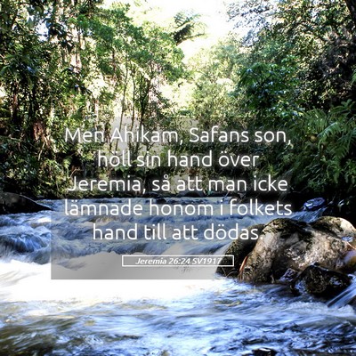 Picture 05 - Jeremia 26:24 SV1917 - Men Ahikam, Safans son, höll sin hand över - Bible Verse Picture