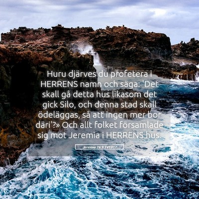 Picture 05 - Jeremia 26:9 SV1917 - Huru djärves du profetera i HERRENS namn och - Bible Verse Picture