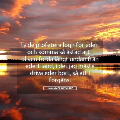 Picture 05 - Jeremia 27:10 SV1917 - ty de profetera lögn för eder, och komma så - Bible Verse Picture