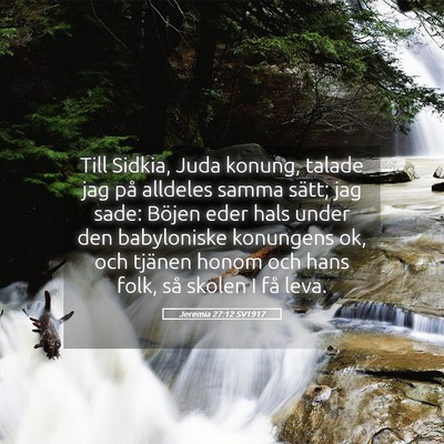 Picture 05 - Jeremia 27:12 SV1917 - Till Sidkia, Juda konung, talade jag på alldeles - Bible Verse Picture