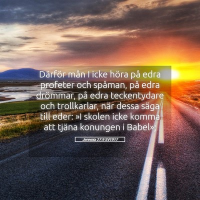 Picture 05 - Jeremia 27:9 SV1917 - Därför mån I icke höra på edra profeter och - Bible Verse Picture