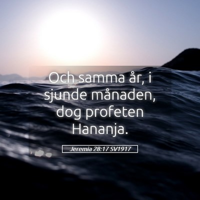 Picture 05 - Jeremia 28:17 SV1917 - Och samma år, i sjunde månaden, dog profeten - Bible Verse Picture
