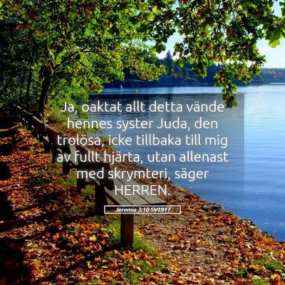Picture 05 - Jeremia 3:10 SV1917 - Ja, oaktat allt detta vände hennes syster Juda, - Bible Verse Picture