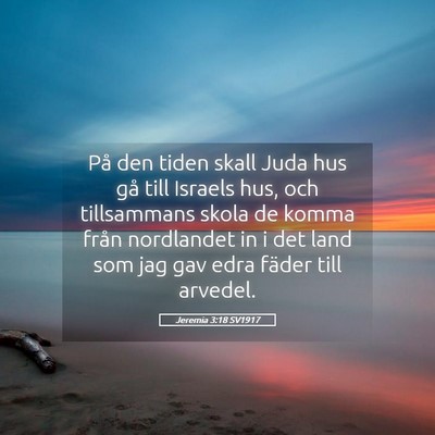 Picture 05 - Jeremia 3:18 SV1917 - På den tiden skall Juda hus gå till Israels - Bible Verse Picture