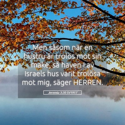 Picture 05 - Jeremia 3:20 SV1917 - Men såsom när en hustru är trolös mot sin - Bible Verse Picture