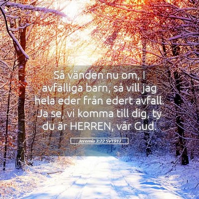 Picture 05 - Jeremia 3:22 SV1917 - Så vänden nu om, I avfälliga barn, så vill - Bible Verse Picture