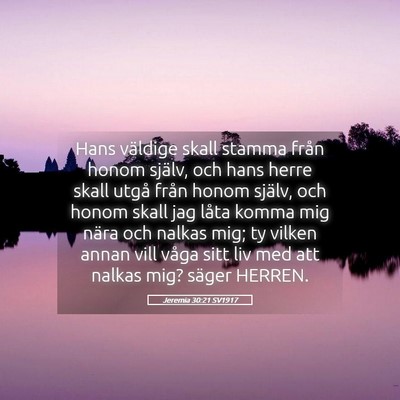Picture 05 - Jeremia 30:21 SV1917 - Hans väldige skall stamma från honom själv, - Bible Verse Picture