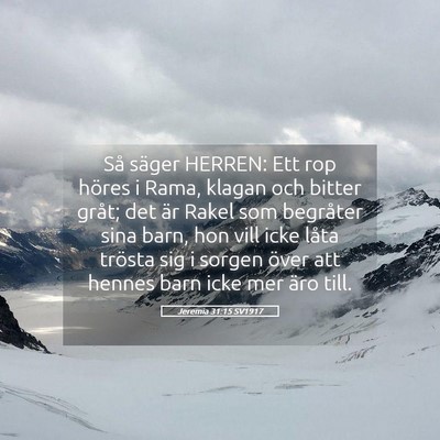 Picture 05 - Jeremia 31:15 SV1917 - Så säger HERREN: Ett rop höres i Rama, klagan - Bible Verse Picture