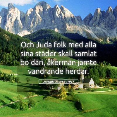 Picture 05 - Jeremia 31:24 SV1917 - Och Juda folk med alla sina städer skall samlat - Bible Verse Picture
