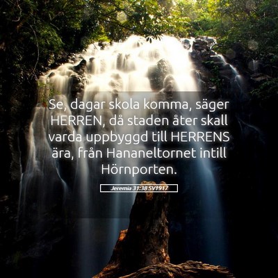 Picture 05 - Jeremia 31:38 SV1917 - Se, dagar skola komma, säger HERREN, då staden - Bible Verse Picture