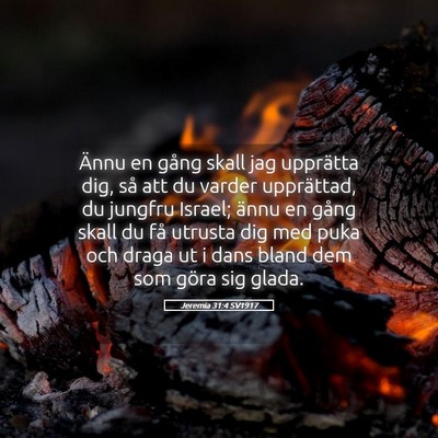 Picture 05 - Jeremia 31:4 SV1917 - Ännu en gång skall jag upprätta dig, så att - Bible Verse Picture