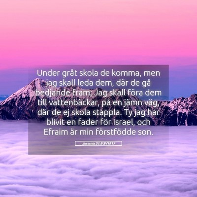 Picture 05 - Jeremia 31:9 SV1917 - Under gråt skola de komma, men jag skall leda - Bible Verse Picture